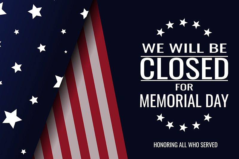 We are closed for Memorial Day