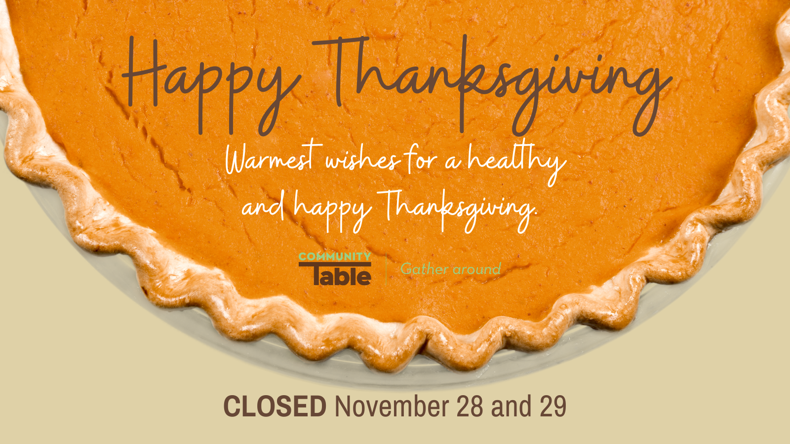 We are closed on November 28 and 29